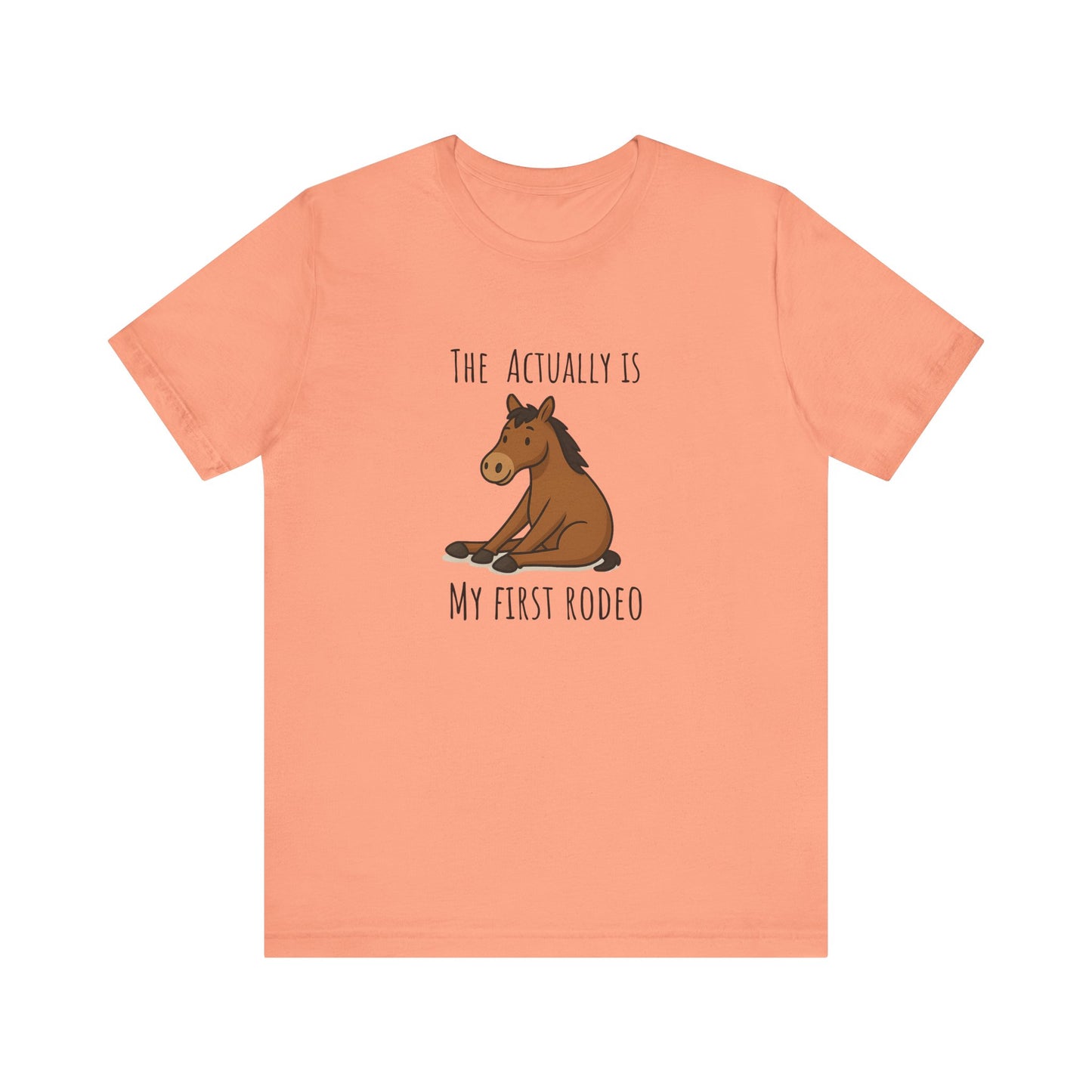 Actually This Is My First Rodeo T-shirt | Funny Cowboy Meme Tee | Horse Gift