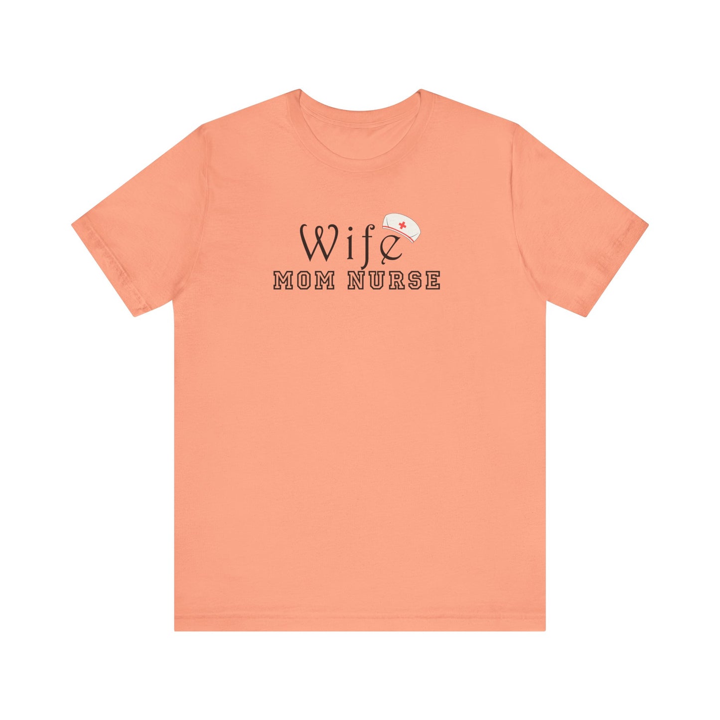 Wife Mom Nurse T-shirt | Cute Comfy Gift for Her | Nurse Life Appreciation