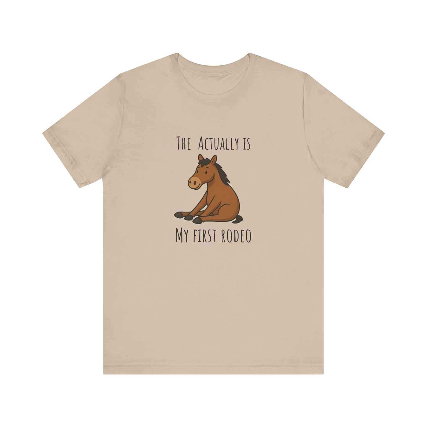 Actually This Is My First Rodeo T-shirt | Funny Cowboy Meme Tee | Horse Gift