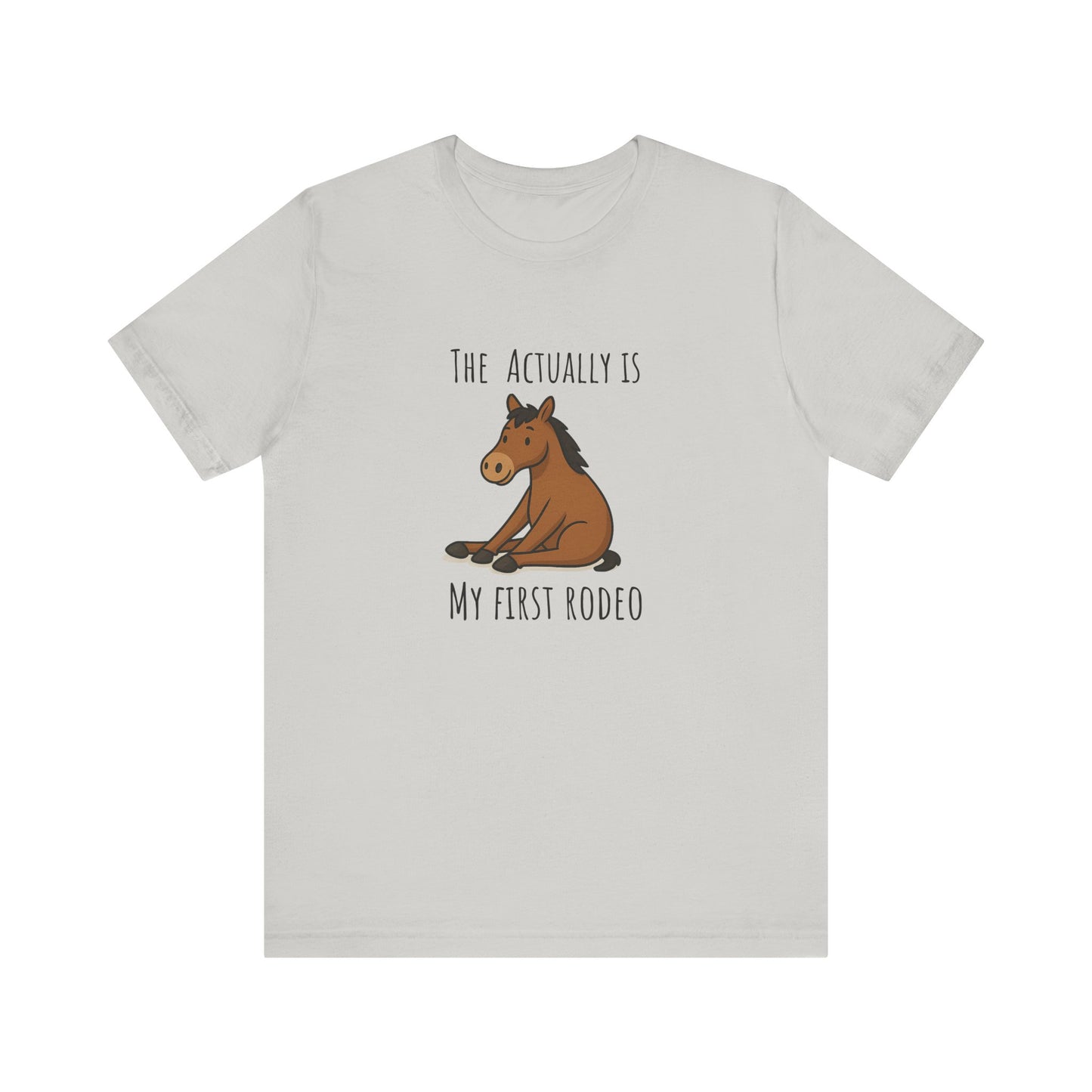 Actually This Is My First Rodeo T-shirt | Funny Cowboy Meme Tee | Horse Gift