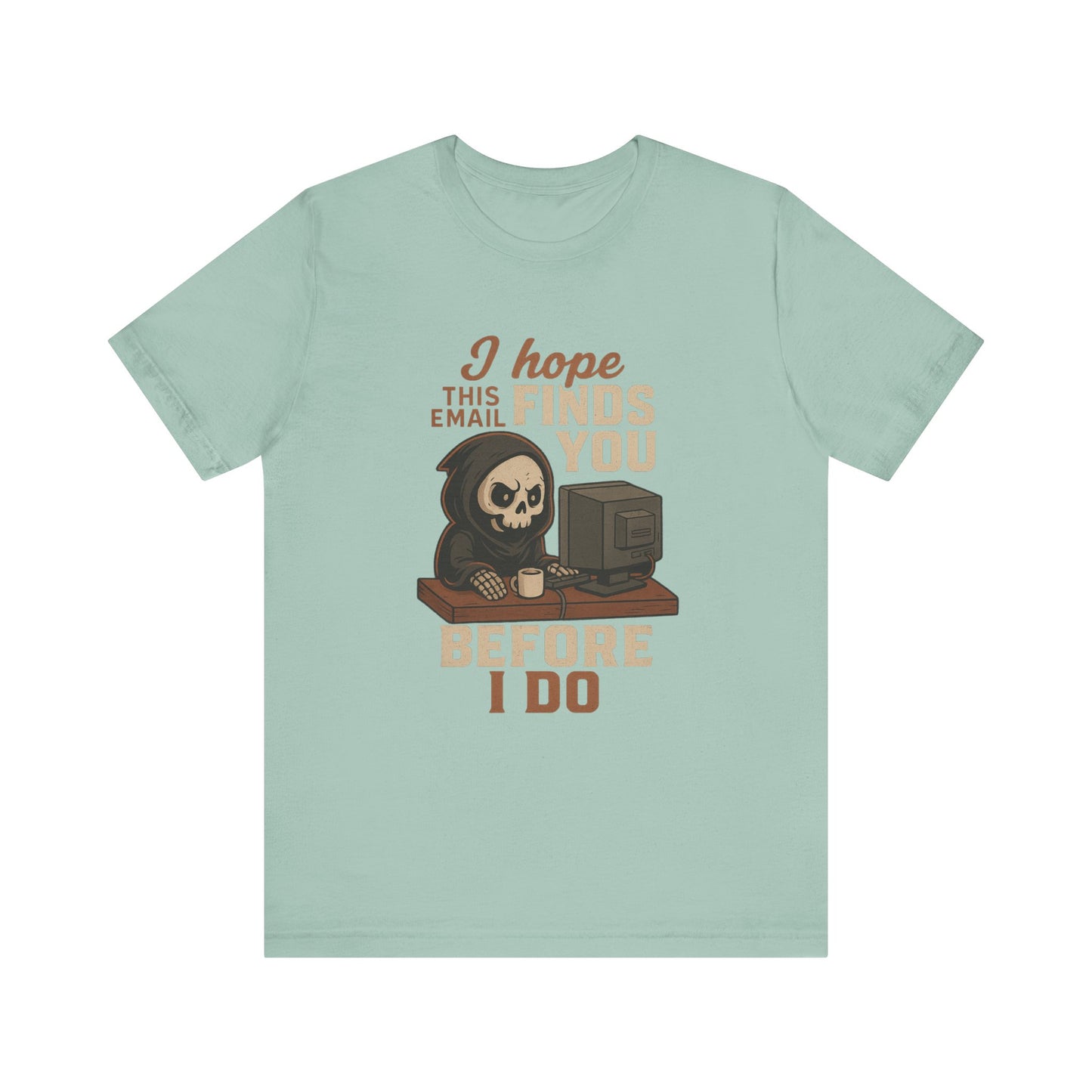 I Hope This Email Finds You Well T-shirt | Funny Office Tee | Work Gift Idea