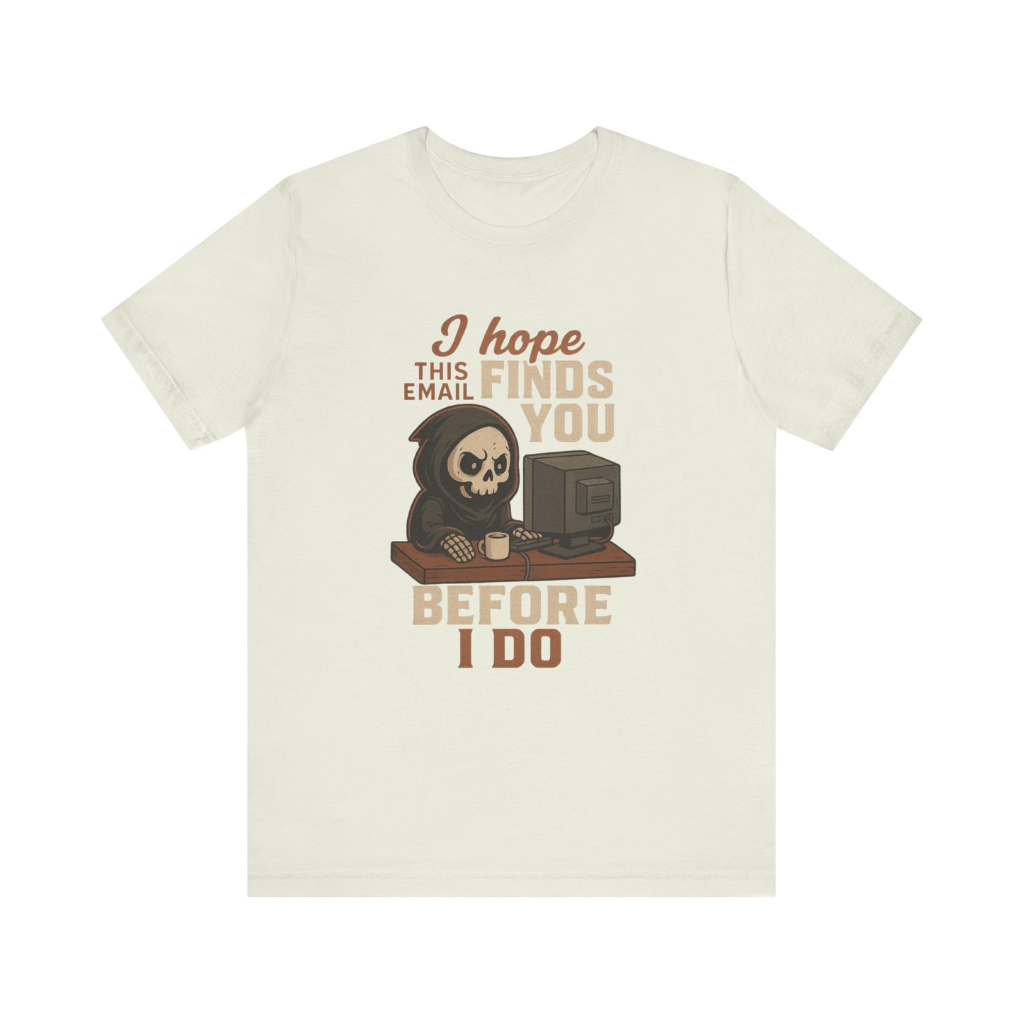 I Hope This Email Finds You Well T-shirt | Funny Office Tee | Work Gift Idea