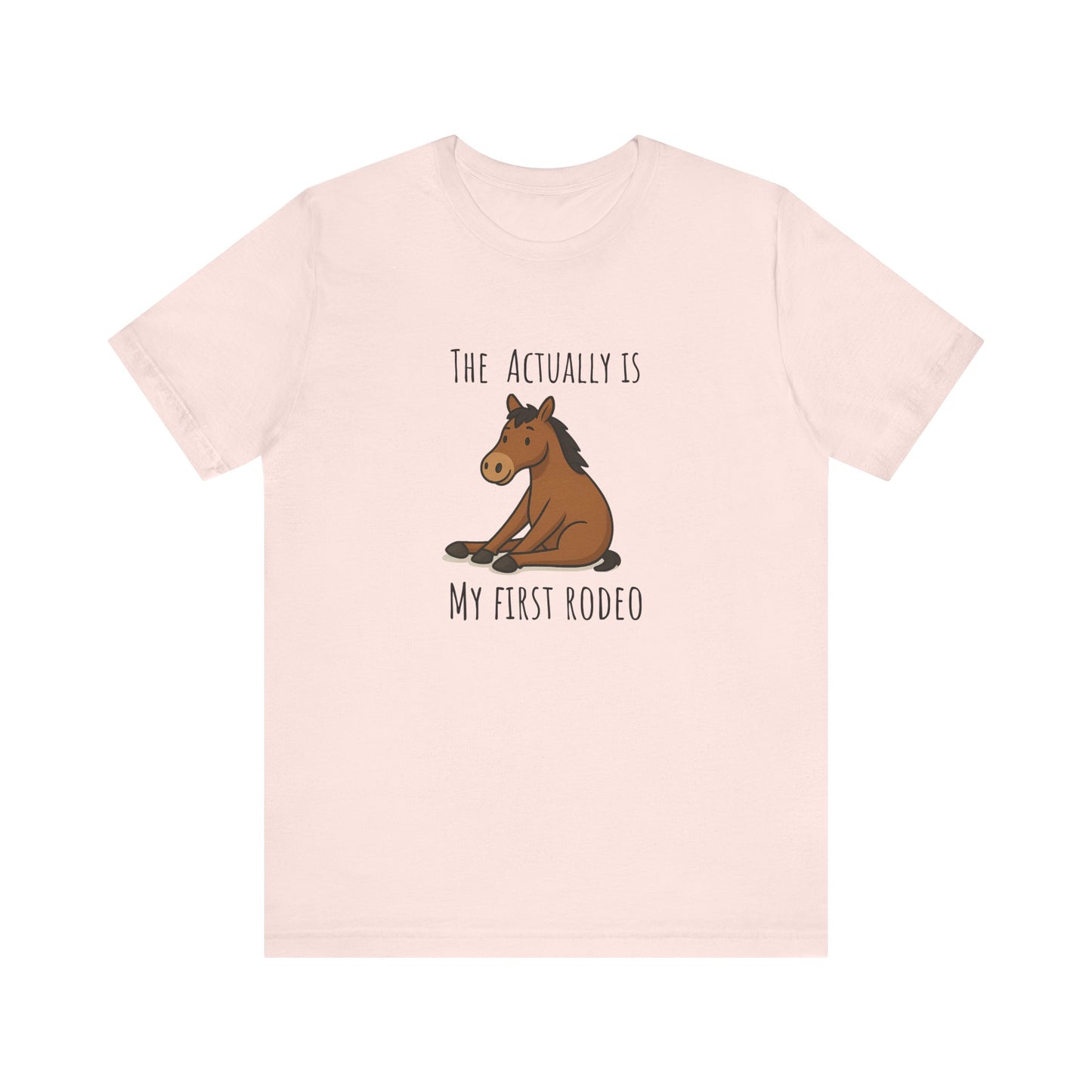 Actually This Is My First Rodeo T-shirt | Funny Cowboy Meme Tee | Horse Gift