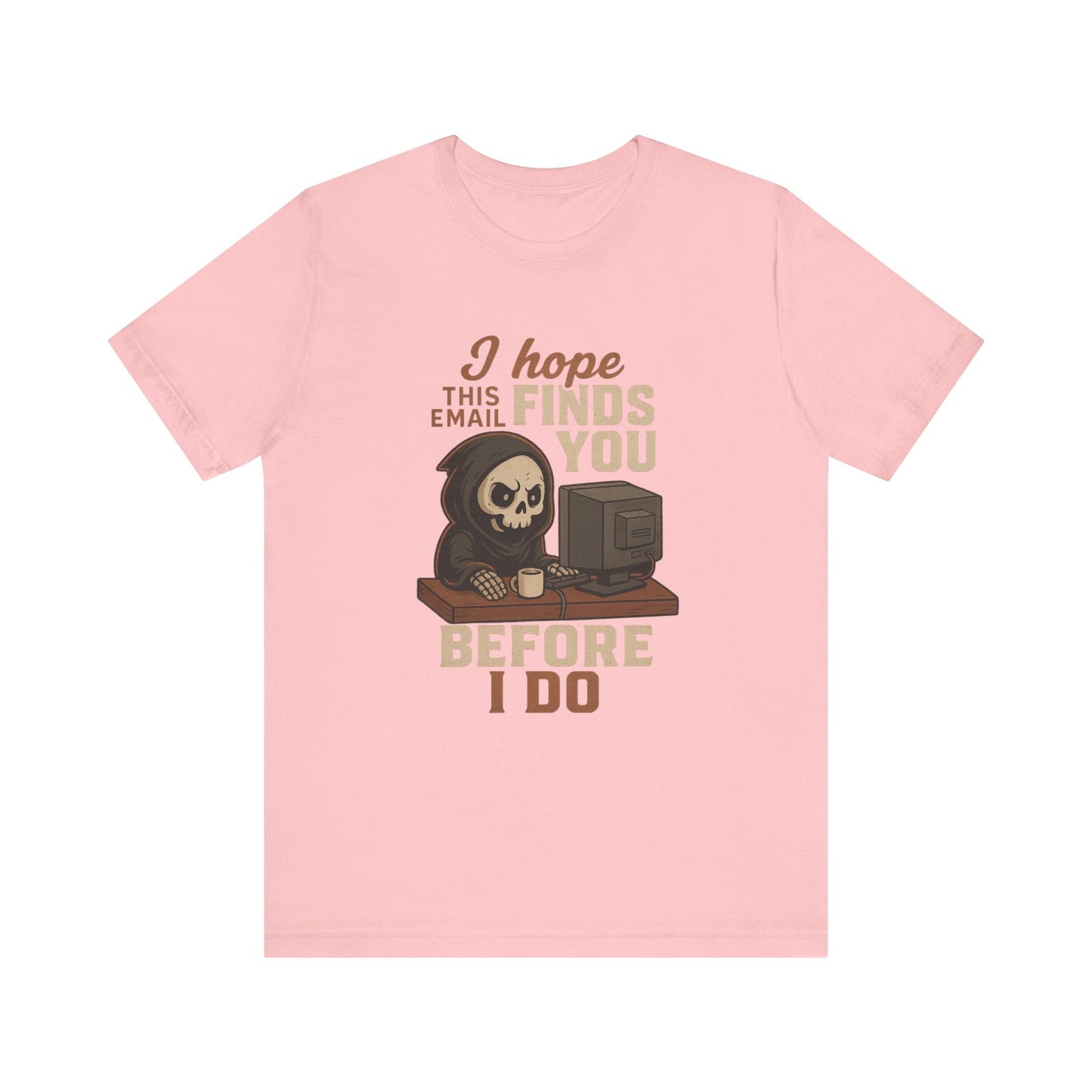 I Hope This Email Finds You Well T-shirt | Funny Office Tee | Work Gift Idea
