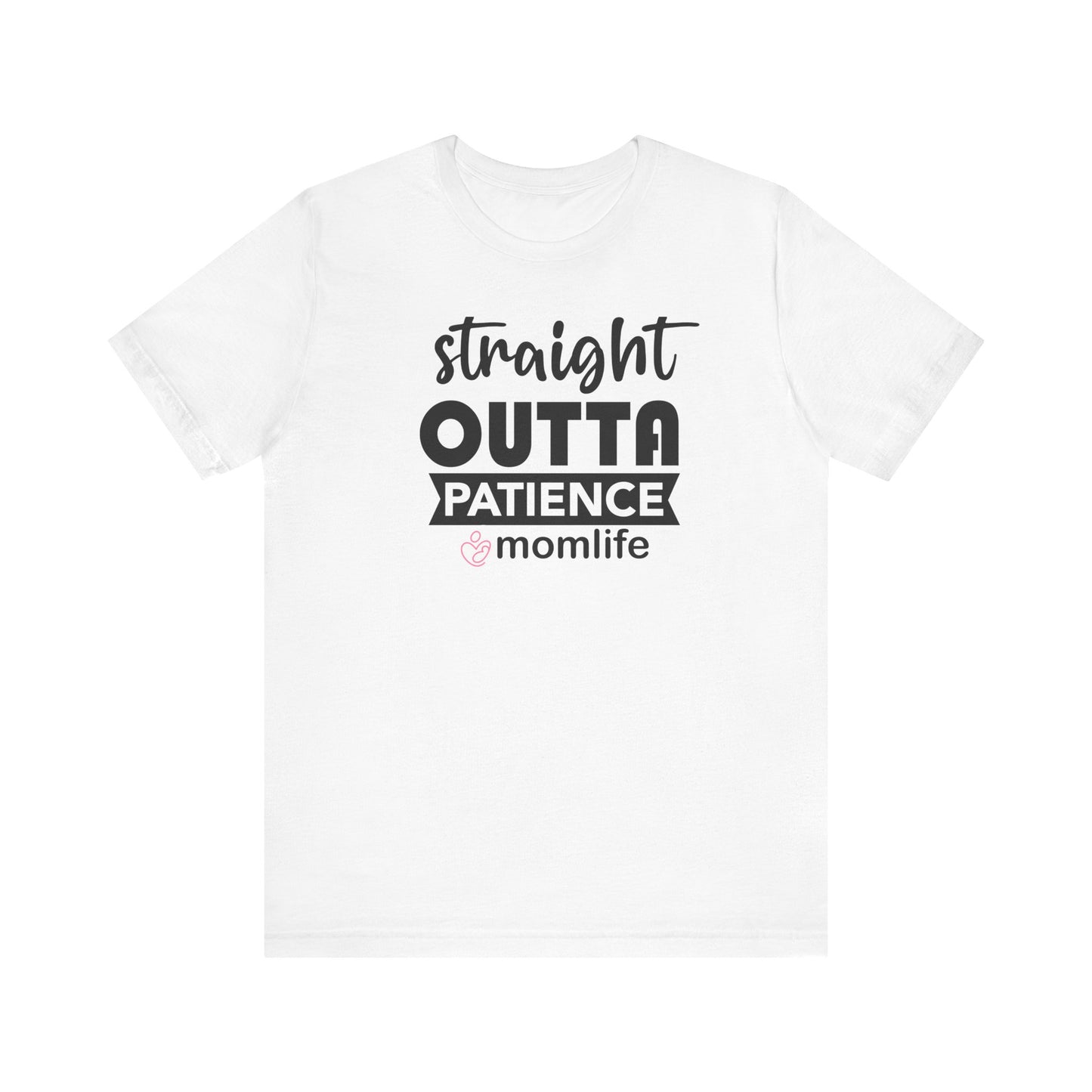 Straight Outta Patience T-shirt | Funny Mom Meme Tee | Mother’s Day Gift