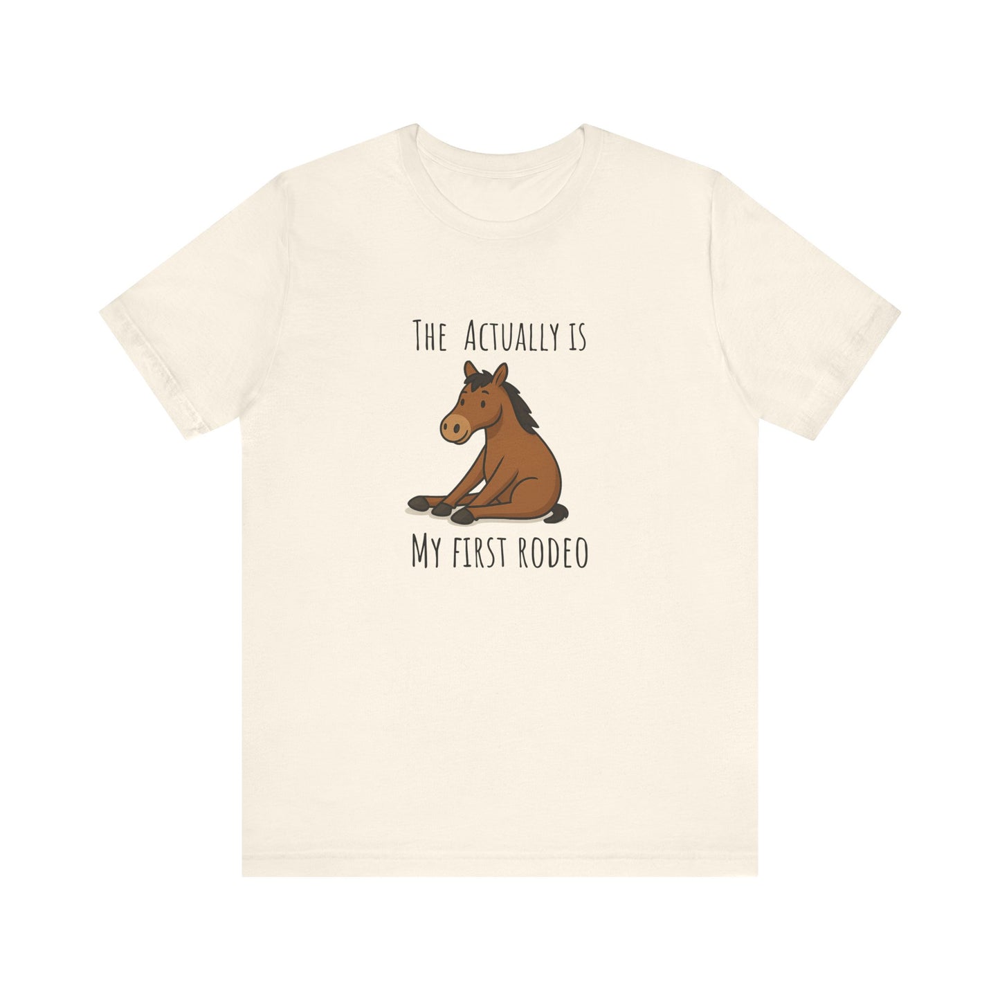 Actually This Is My First Rodeo T-shirt | Funny Cowboy Meme Tee | Horse Gift