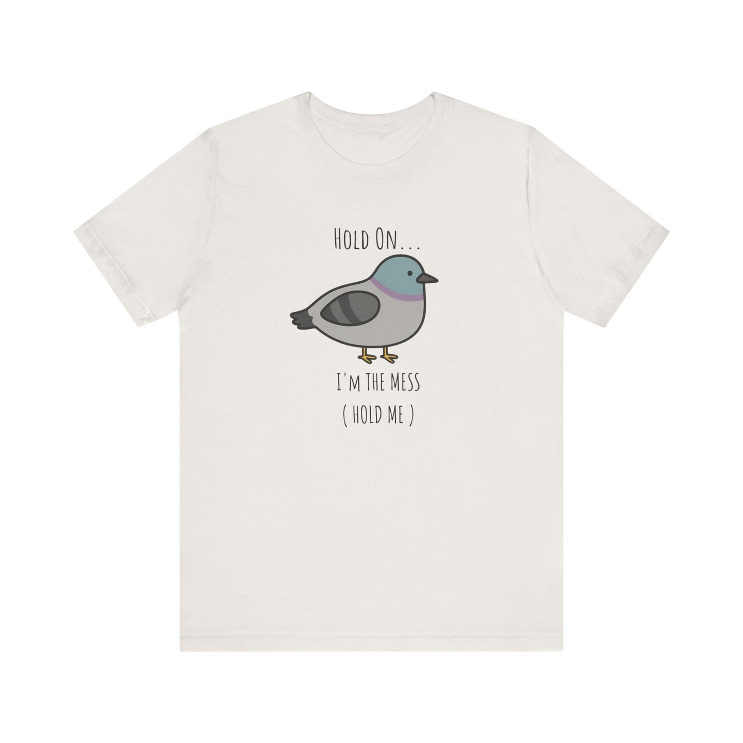 Hold on I m mess hold one Shirt |hold the fu*ck up | Funny Graphic Tee | Adult Humor Shirt | Viral Meme Shirt | Silly unhinged shirt |