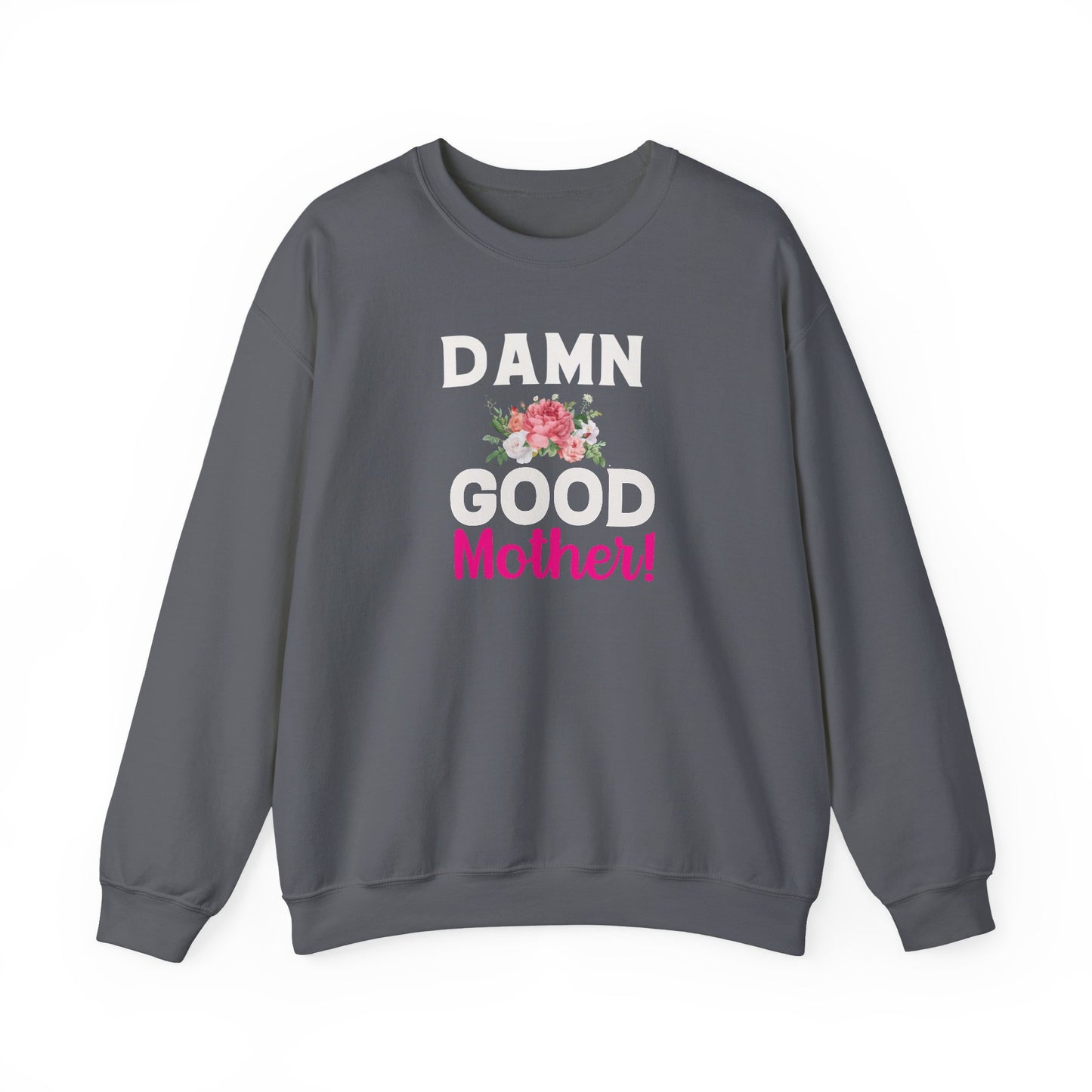 Damn Good Mother Sweatshirt | Mom Life Gift | Bold Mama Crewneck