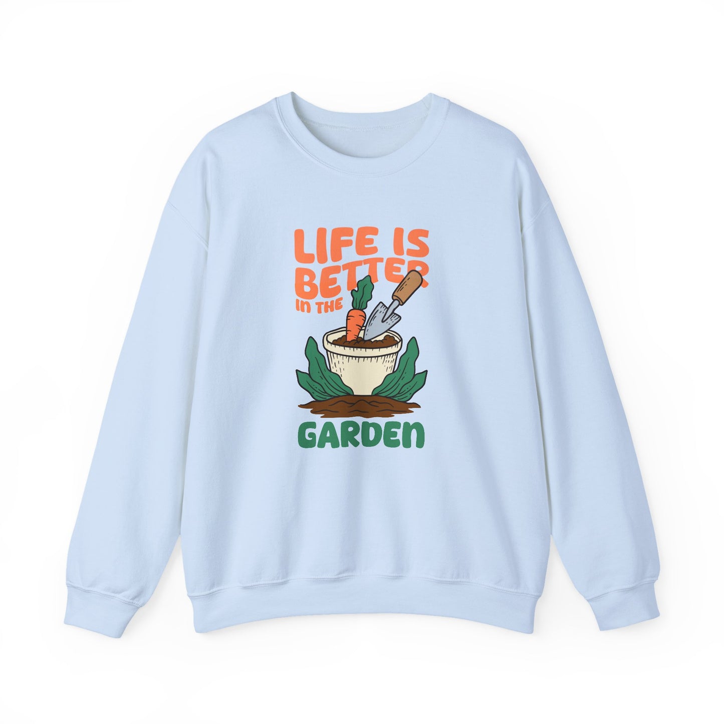 Life is Better in the Garden Sweatshirt | Garden Shirt | Plant Lover Gift | Gardening Sweatshirt | Botanical Tee | Cozy Garden Apparel