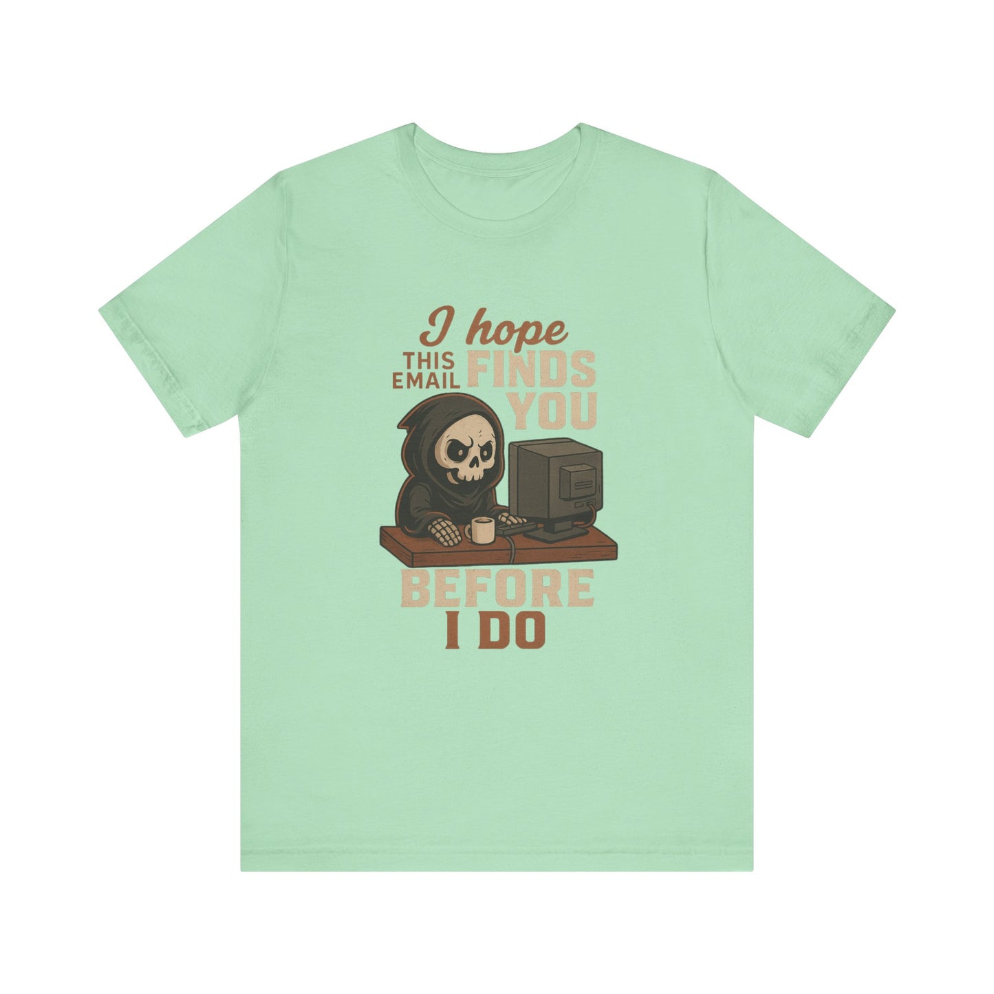 I Hope This Email Finds You Well T-shirt | Funny Office Tee | Work Gift Idea