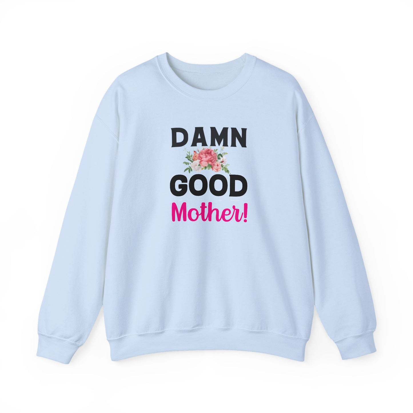 Damn Good Mother Sweatshirt | Mom Life Gift | Bold Mama Crewneck