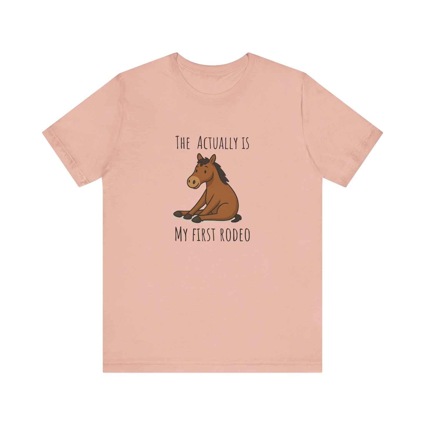 Actually This Is My First Rodeo T-shirt | Funny Cowboy Meme Tee | Horse Gift