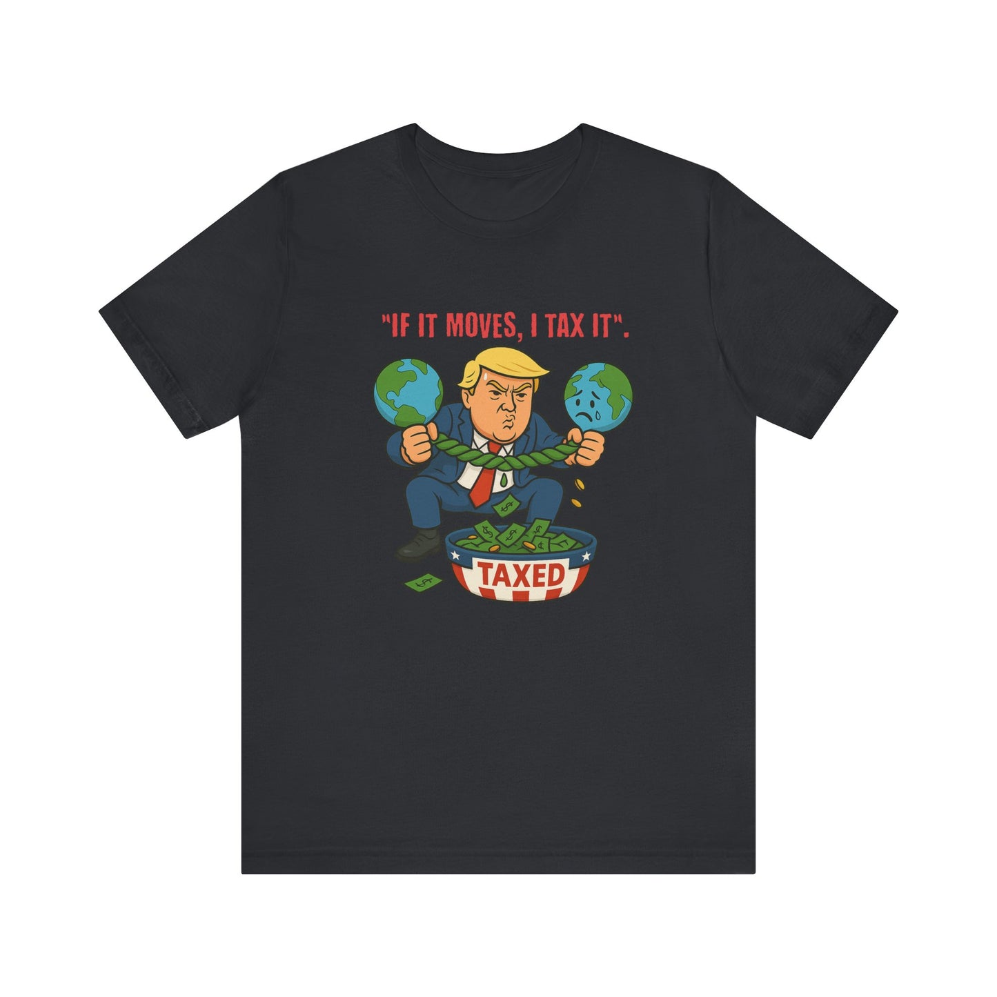 Trump Political Cartoon Shirt | If It Moves I Tax It Tee | Funny Graphic | Political Humor Gift | Unisex Protest T-Shirt | Retro Statement