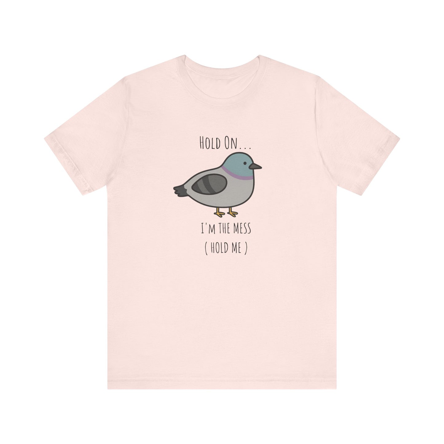 Hold on I m mess hold one Shirt |hold the fu*ck up | Funny Graphic Tee | Adult Humor Shirt | Viral Meme Shirt | Silly unhinged shirt |