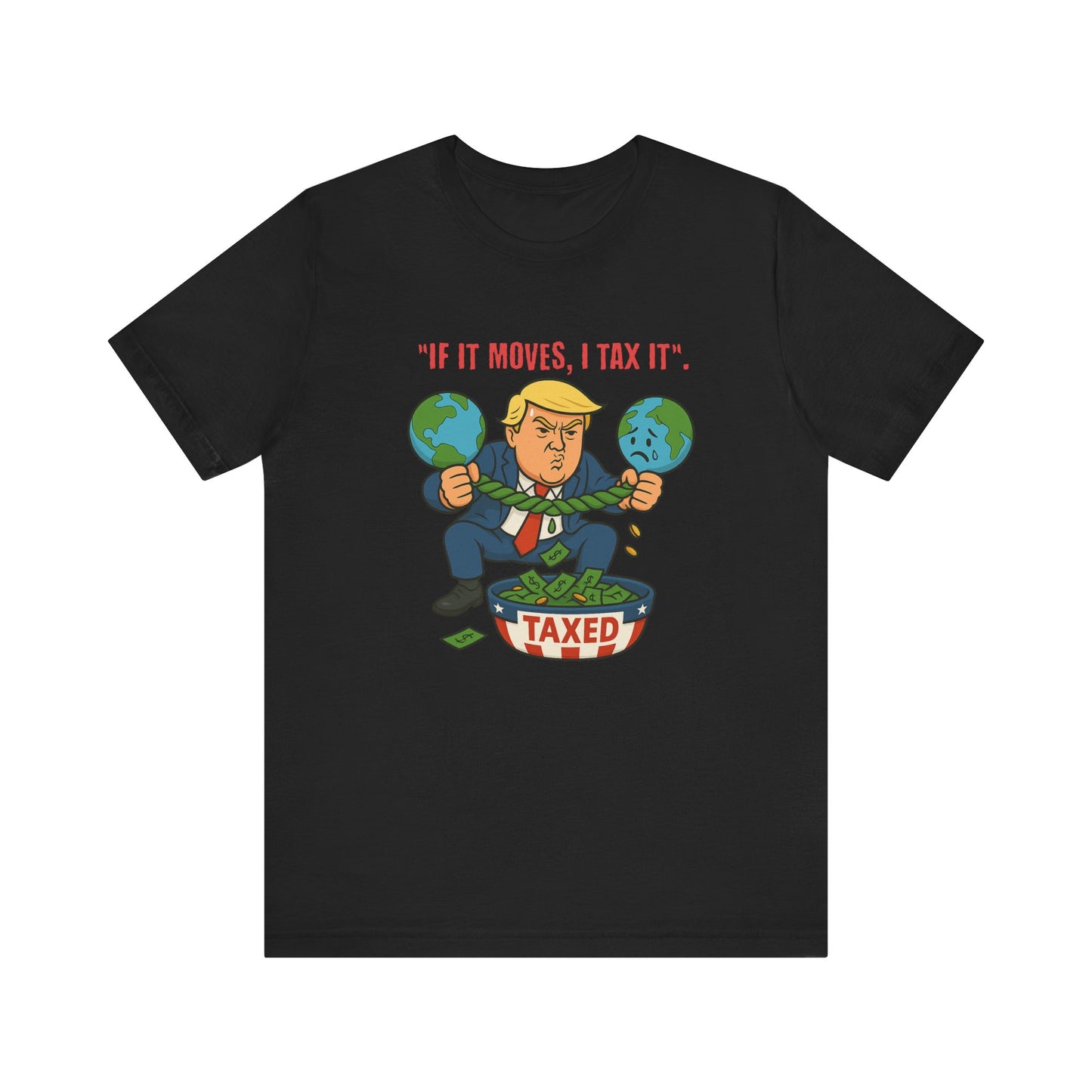Trump Political Cartoon Shirt | If It Moves I Tax It Tee | Funny Graphic | Political Humor Gift | Unisex Protest T-Shirt | Retro Statement