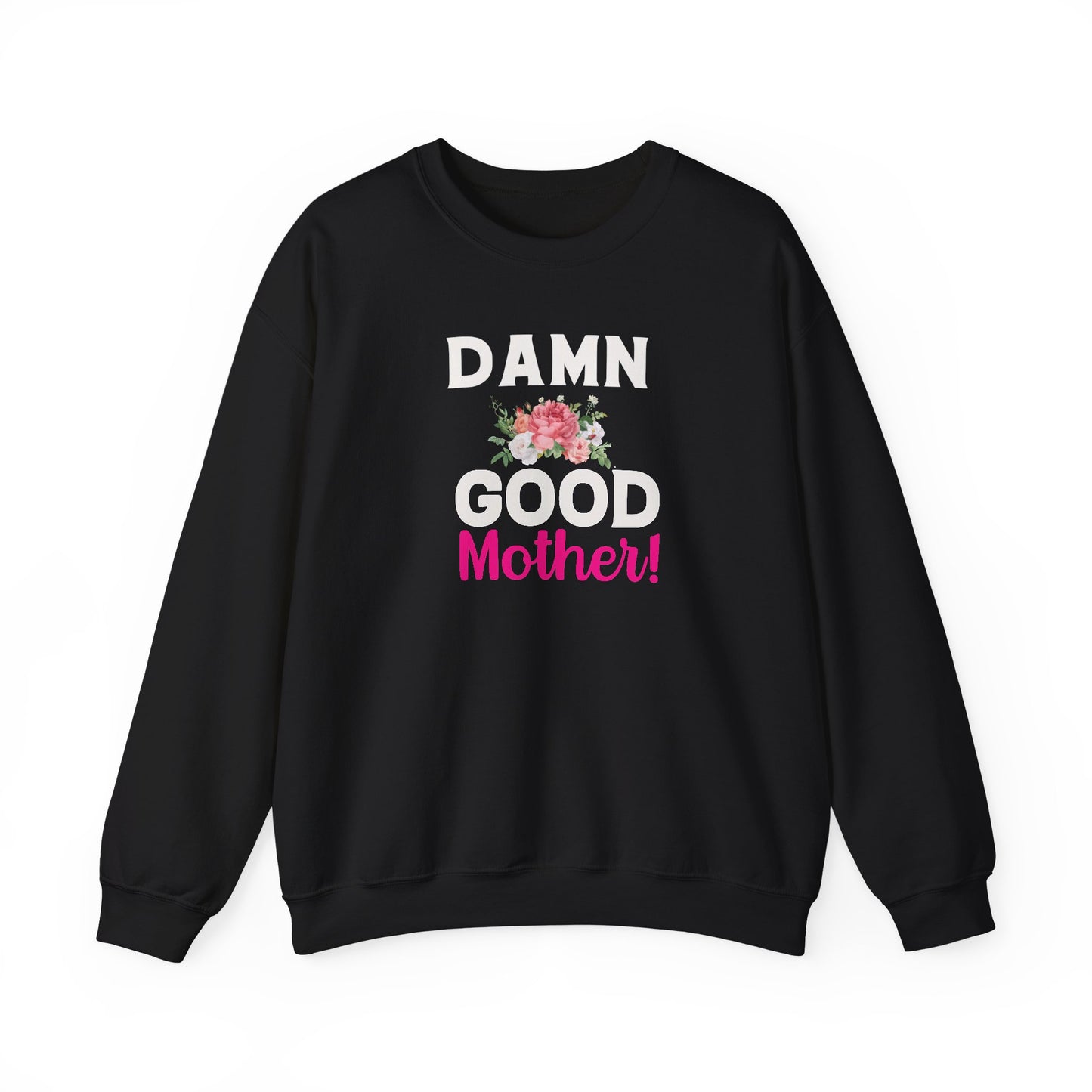 Damn Good Mother Sweatshirt | Mom Life Gift | Bold Mama Crewneck