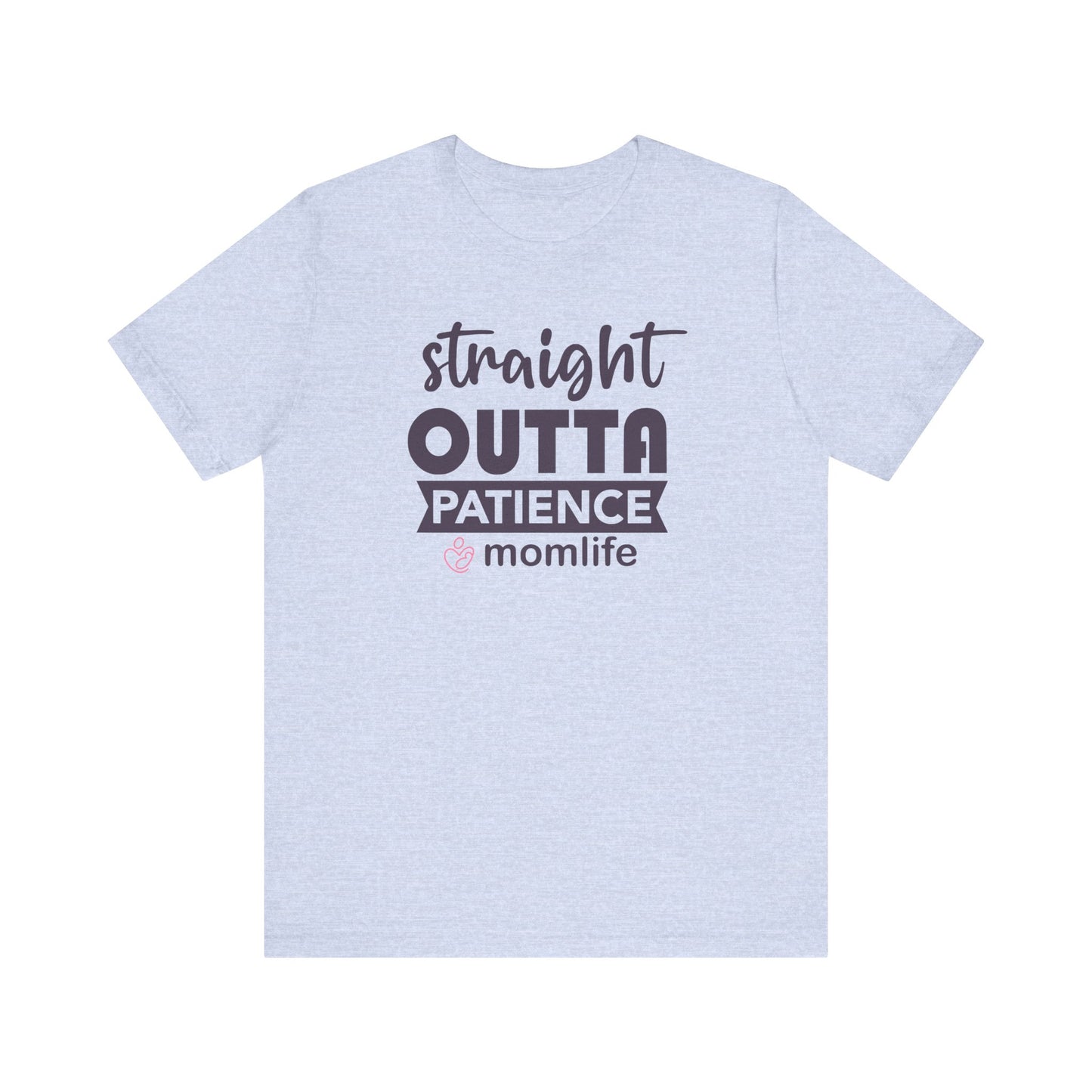 Straight Outta Patience T-shirt | Funny Mom Meme Tee | Mother’s Day Gift