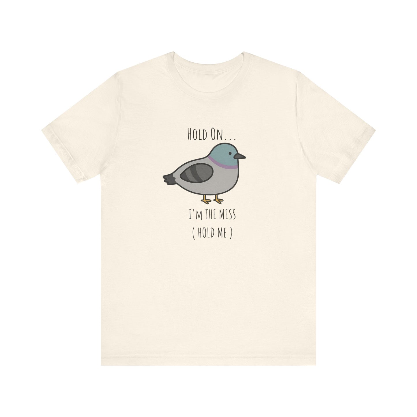 Hold on I m mess hold one Shirt |hold the fu*ck up | Funny Graphic Tee | Adult Humor Shirt | Viral Meme Shirt | Silly unhinged shirt |