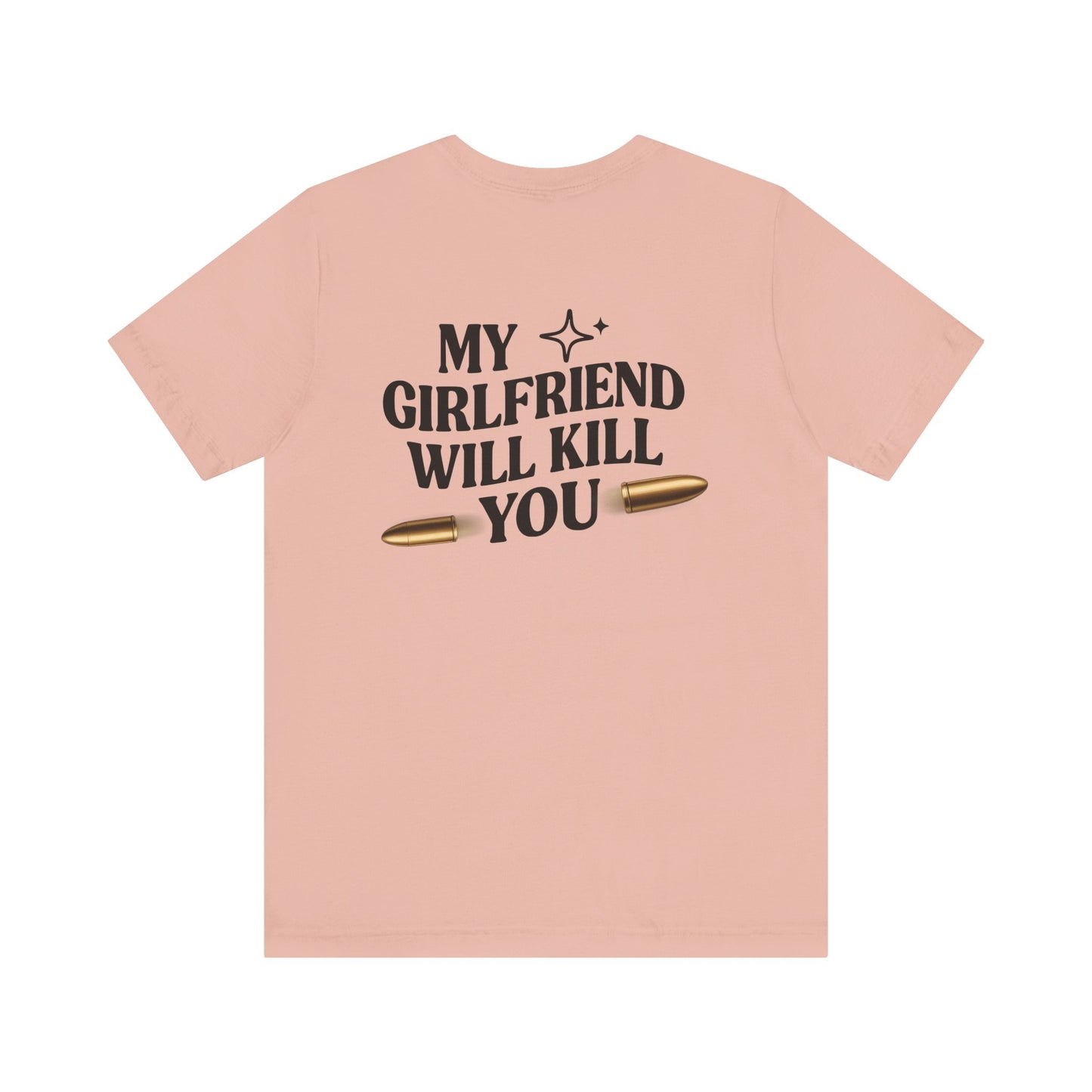 My Girlfriend Will Kill You Sweatshirt | Funny Valentine T-shirt Gift for Him