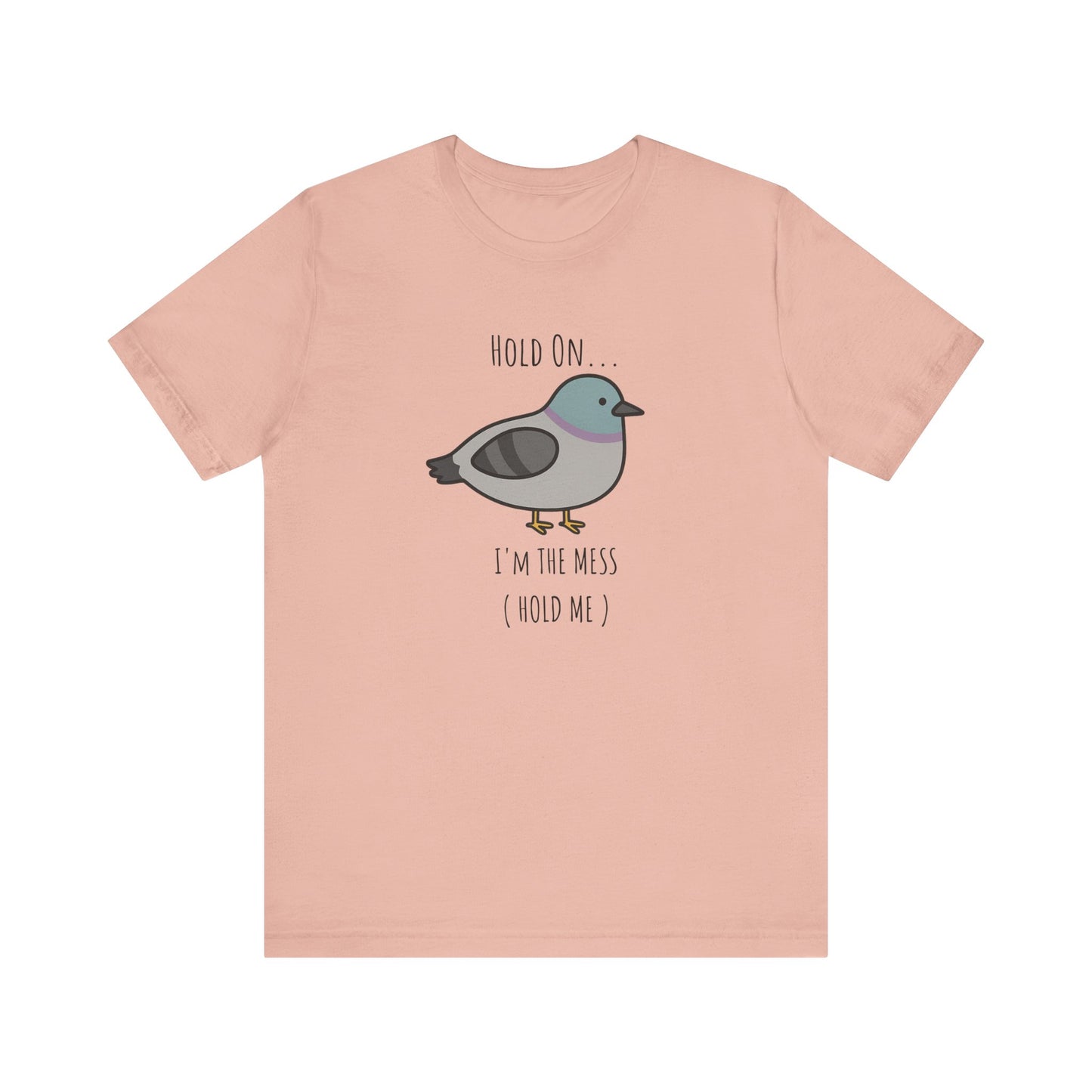Hold on I m mess hold one Shirt |hold the fu*ck up | Funny Graphic Tee | Adult Humor Shirt | Viral Meme Shirt | Silly unhinged shirt |