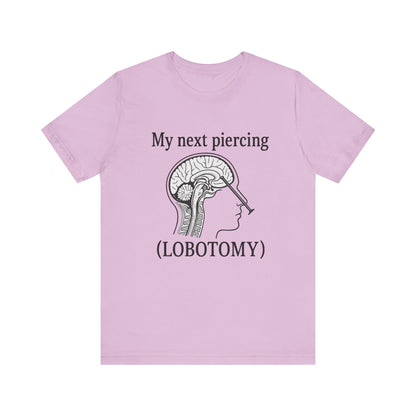 My next piercing shirt | dark humor tee | sarcastic brain anatomy shirt | funny medical gift | unisex casual graphic top