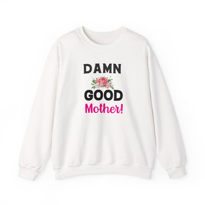 Damn Good Mother Sweatshirt | Mom Life Gift | Bold Mama Crewneck