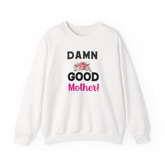 Damn Good Mother Sweatshirt | Mom Life Gift | Bold Mama Crewneck