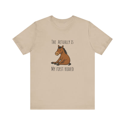 Actually This Is My First Rodeo T-shirt | Funny Cowboy Meme Tee | Horse Gift