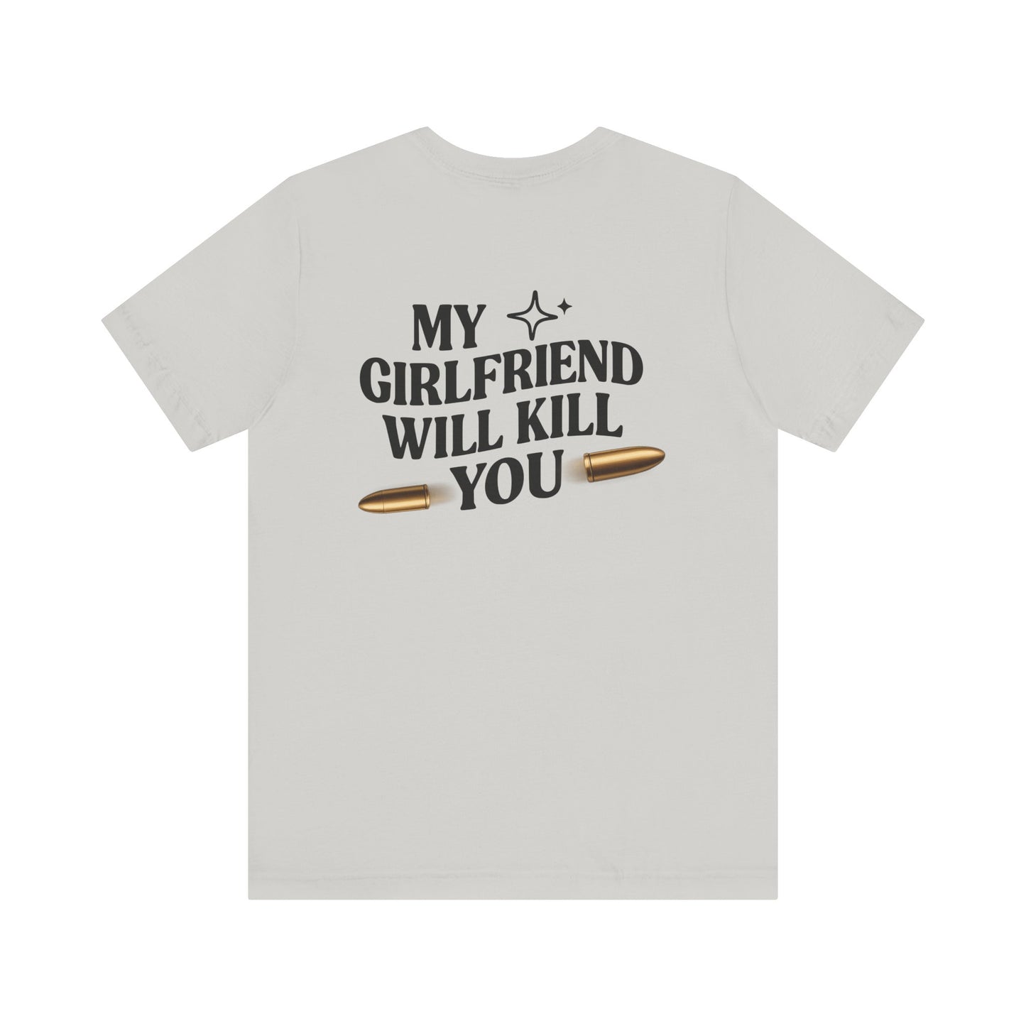 My Girlfriend Will Kill You Sweatshirt | Funny Valentine T-shirt Gift for Him