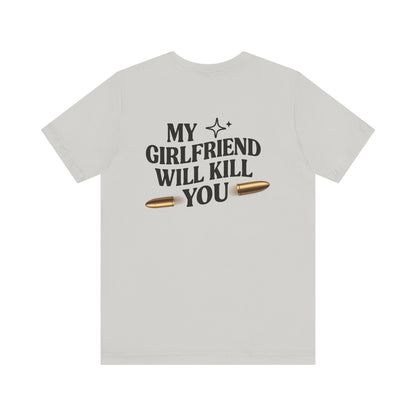 My Girlfriend Will Kill You Sweatshirt | Funny Valentine T-shirt Gift for Him