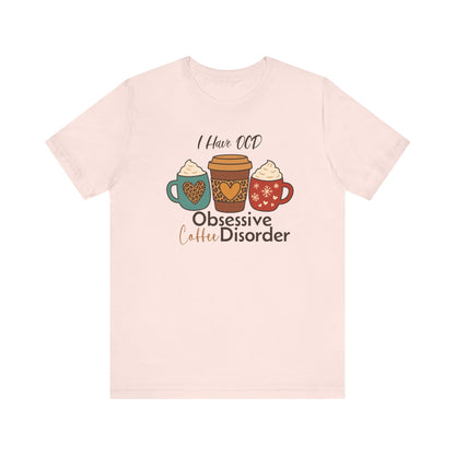 OCD: Obsessive Coffee Disorder T-shirt | Funny Caffeine Lover Gift Tee