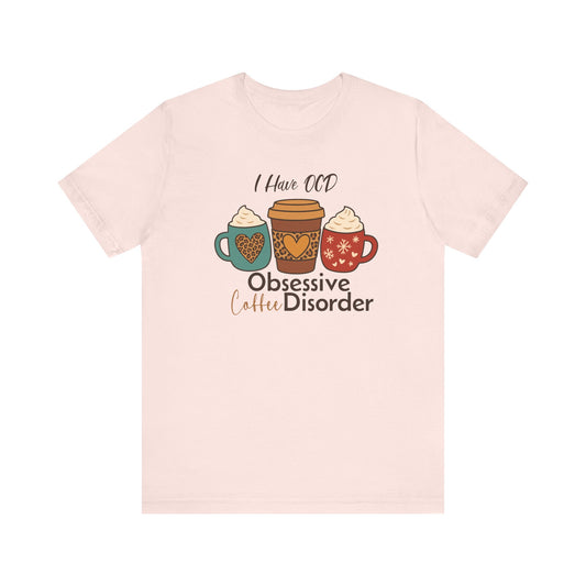 OCD: Obsessive Coffee Disorder T-shirt | Funny Caffeine Lover Gift Tee