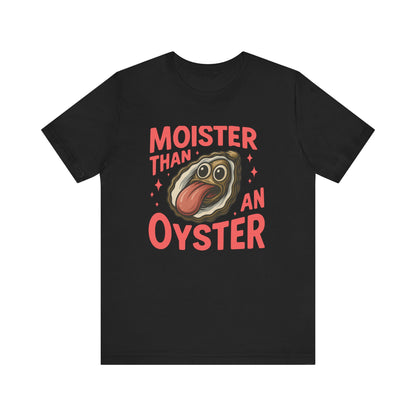 Moister Than an Oyster T-shirt | Funny Retro Tee | Cool Gift for Her