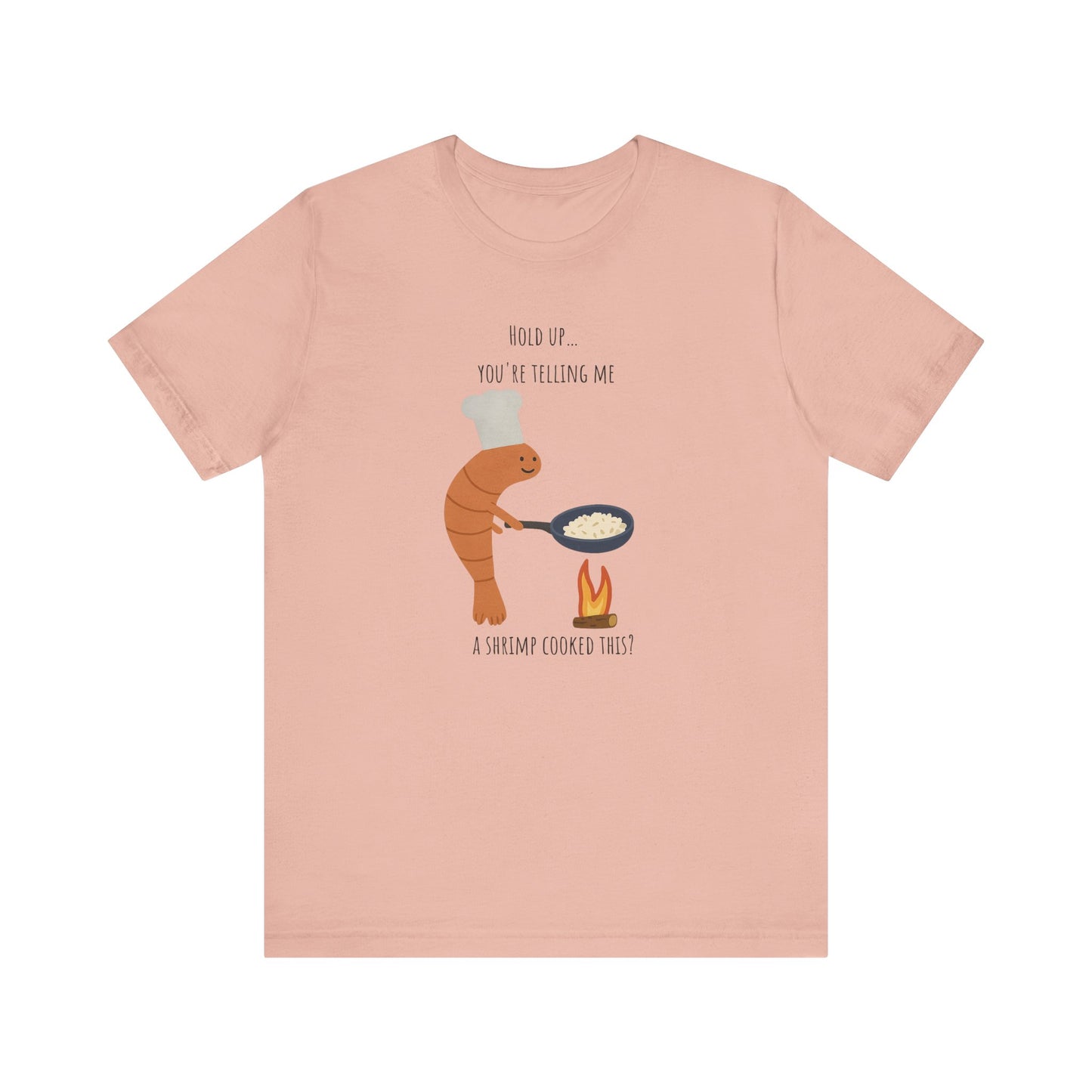 So You’re Telling Me a Shrimp Fried This Rice T-shirt | Funny Seafood Meme Tee