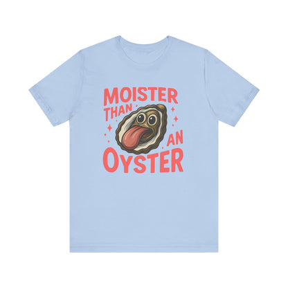 Moister Than an Oyster T-shirt | Funny Retro Tee | Cool Gift for Her
