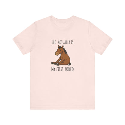 Actually This Is My First Rodeo T-shirt | Funny Cowboy Meme Tee | Horse Gift