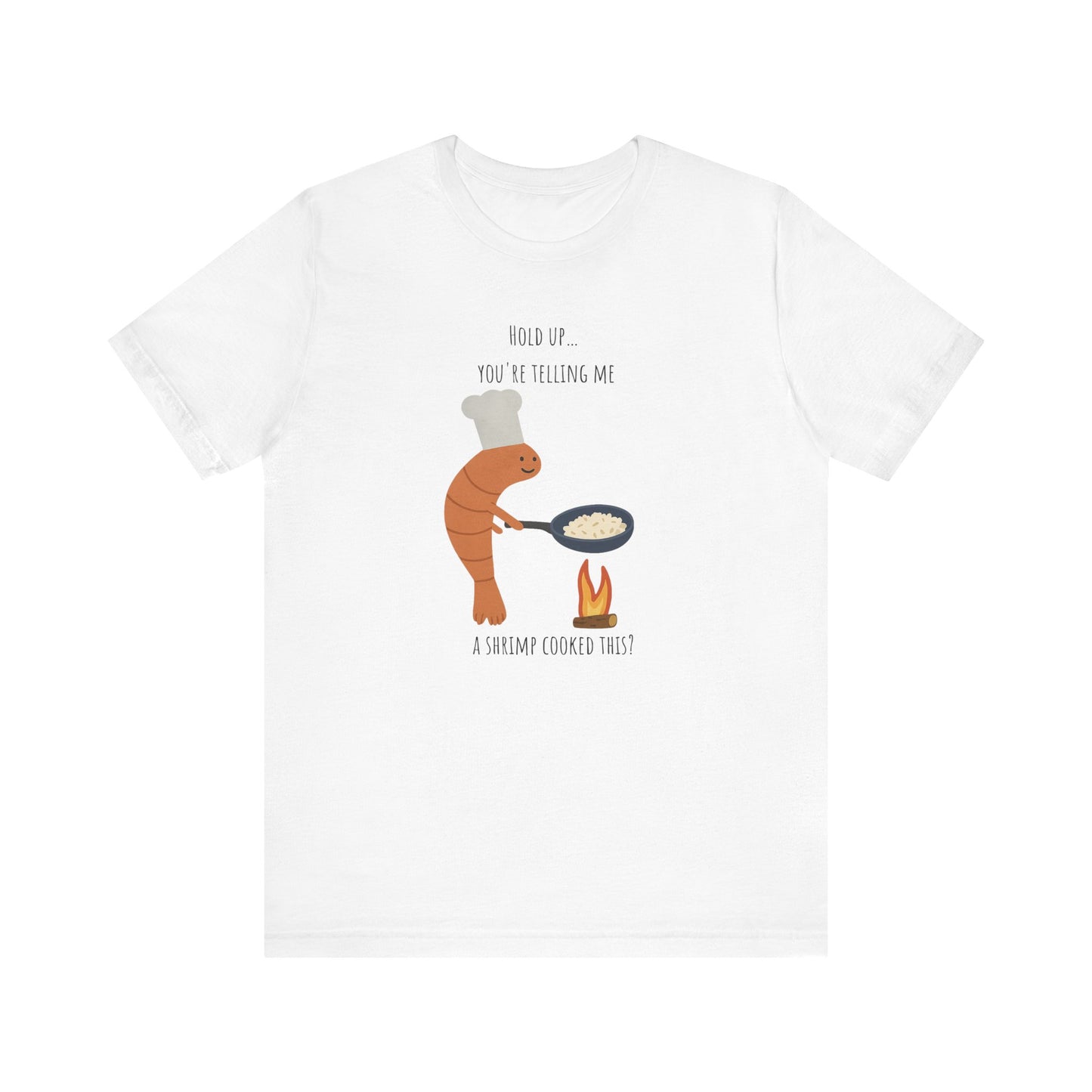 So You’re Telling Me a Shrimp Fried This Rice T-shirt | Funny Seafood Meme Tee
