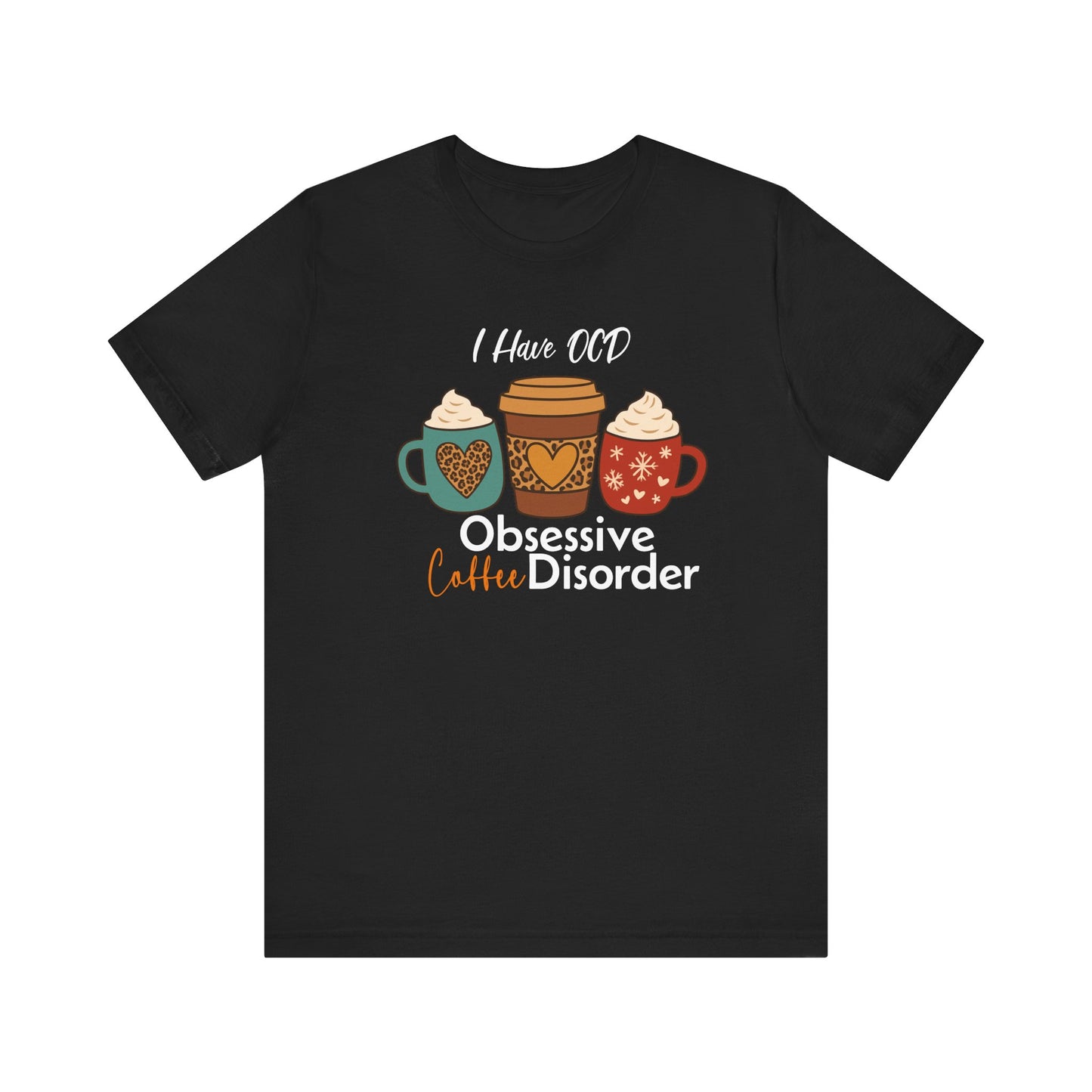 OCD: Obsessive Coffee Disorder T-shirt | Funny Caffeine Lover Gift Tee