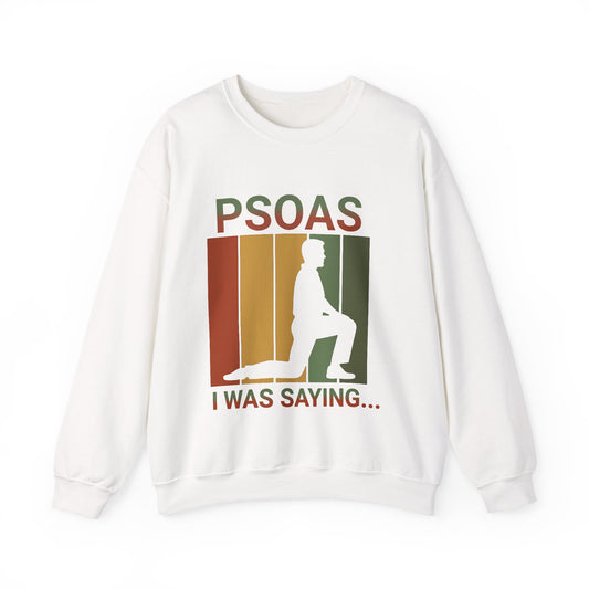 Psoas I Was Saying Sweatshirt | Funny Therapist Gift | Sarcastic Quote Shirt | Physical Therapy Humor | Cute Unisex Graphic for Mom Life