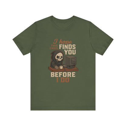 I Hope This Email Finds You Well T-shirt | Funny Office Tee | Work Gift Idea