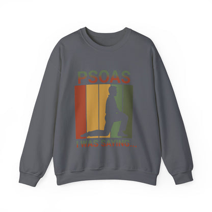 Psoas I Was Saying Sweatshirt | Funny Therapist Gift | Sarcastic Quote Shirt | Physical Therapy Humor | Cute Unisex Graphic for Mom Life