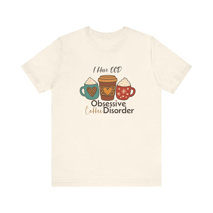 OCD: Obsessive Coffee Disorder T-shirt | Funny Caffeine Lover Gift Tee