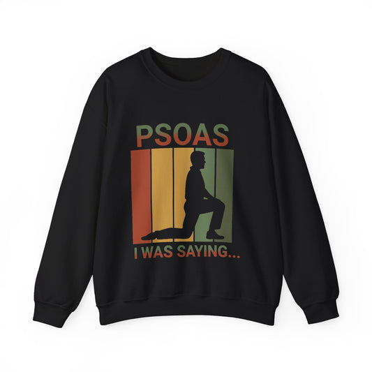 Psoas I Was Saying Sweatshirt | Funny Therapist Gift | Sarcastic Quote Shirt | Physical Therapy Humor | Cute Unisex Graphic for Mom Life