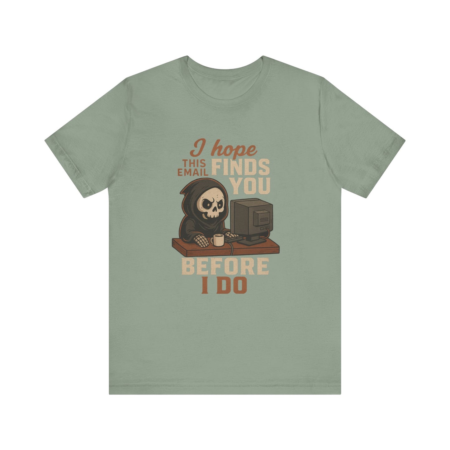 I Hope This Email Finds You Well T-shirt | Funny Office Tee | Work Gift Idea