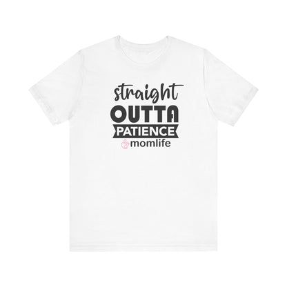 Straight Outta Patience T-shirt | Funny Mom Meme Tee | Mother’s Day Gift
