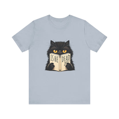 Is He Dead Yet Black Cat shirt | funny political tee | sarcastic liberal gift | dark humor shirt | anti trump graphic | resist t-shirt