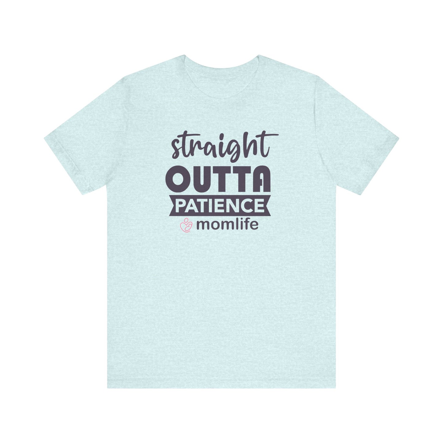 Straight Outta Patience T-shirt | Funny Mom Meme Tee | Mother’s Day Gift