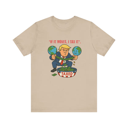 Trump Political Cartoon Shirt | If It Moves I Tax It Tee | Funny Graphic | Political Humor Gift | Unisex Protest T-Shirt | Retro Statement