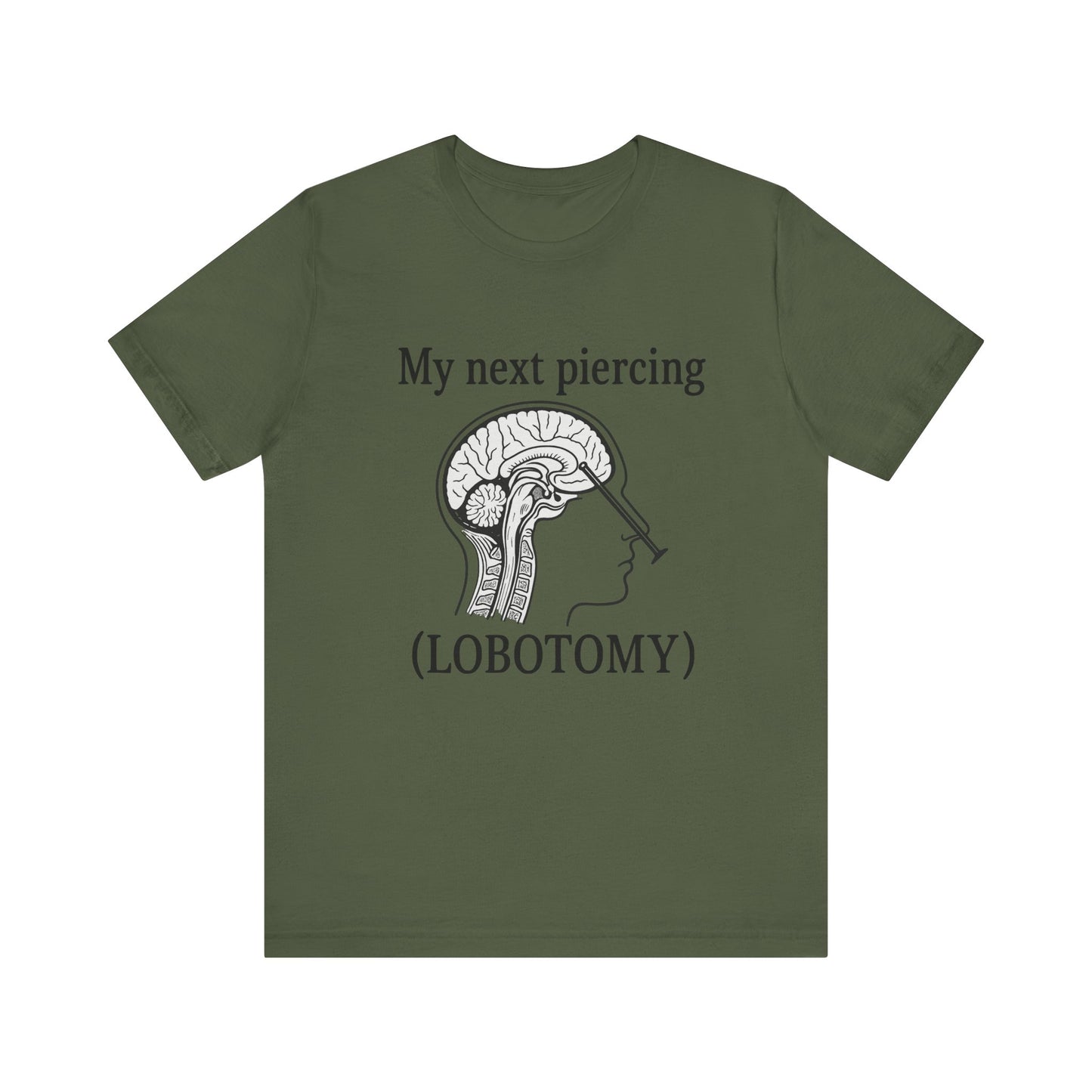 My next piercing shirt | dark humor tee | sarcastic brain anatomy shirt | funny medical gift | unisex casual graphic top
