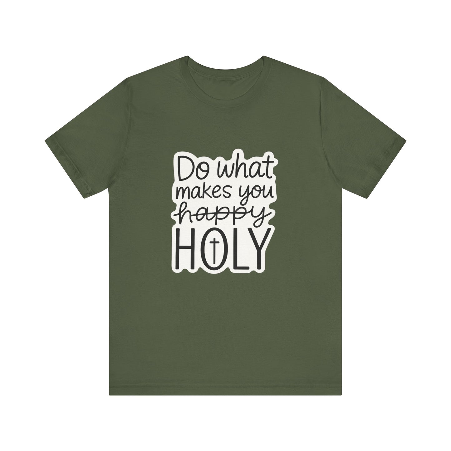 Do what makes you holy Shirt | Christian Graphic Tee | Inspirational Quote Shirt | Faith Based Apparel | Positive Vibes Gift for Her|
